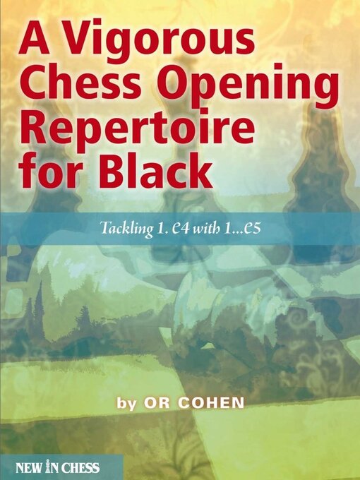 Title details for A Vigorous Chess Opening Repertoire for Black by Or Cohen - Available